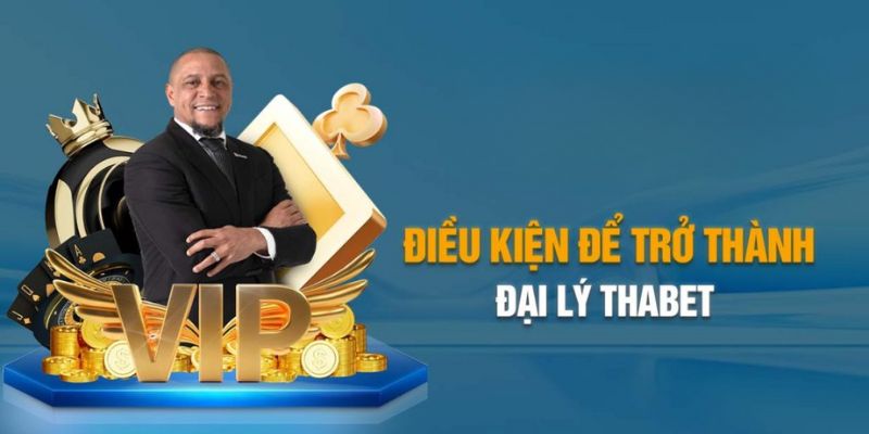 Các điều kiện để làm đại lý Thabet